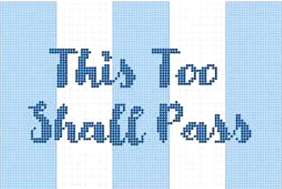 BW2088 THIS TOO SHALL PASS by Blue Waters Needlepoint